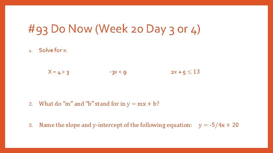 #93 Do Now (Week 20 Day 3 or 4) 1. Solve for x: X–