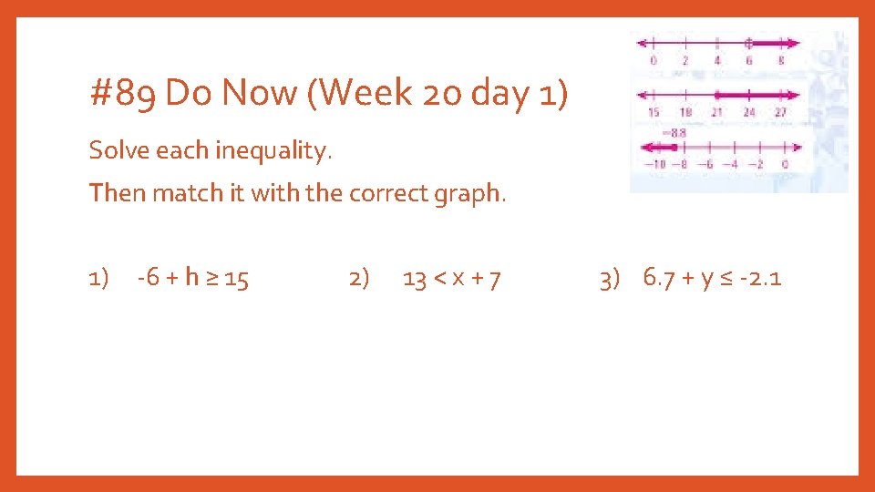 #89 Do Now (Week 20 day 1) Solve each inequality. Then match it with