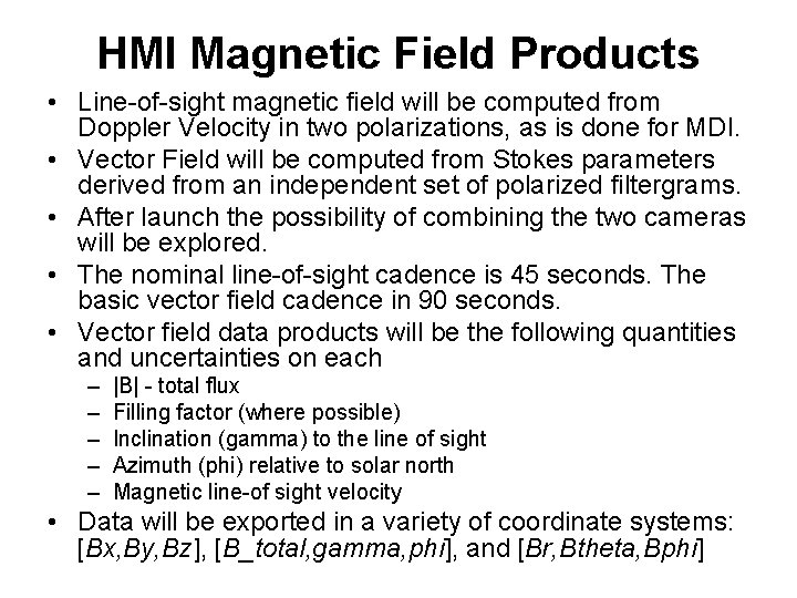 HMI Magnetic Field Products • Line-of-sight magnetic field will be computed from Doppler Velocity