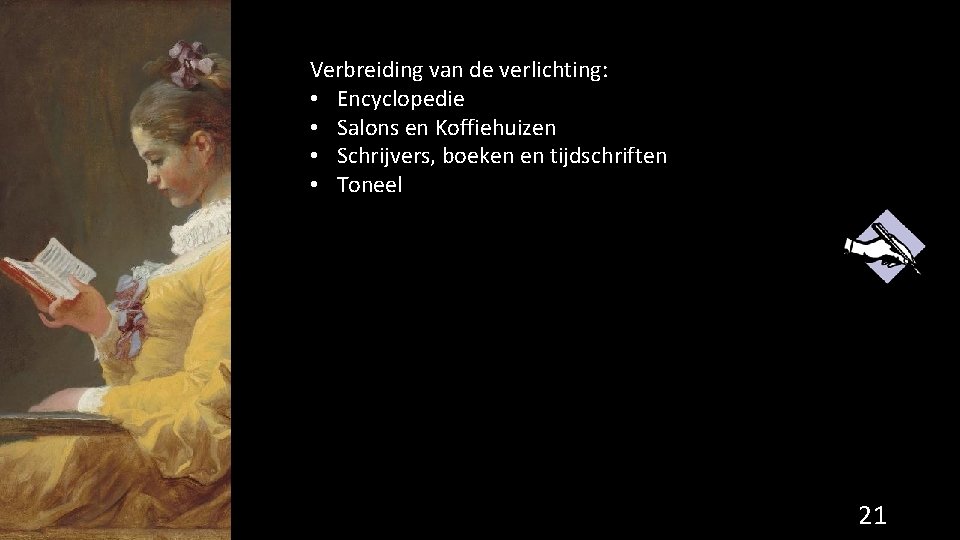 Verbreiding van de verlichting: • Encyclopedie • Salons en Koffiehuizen • Schrijvers, boeken en