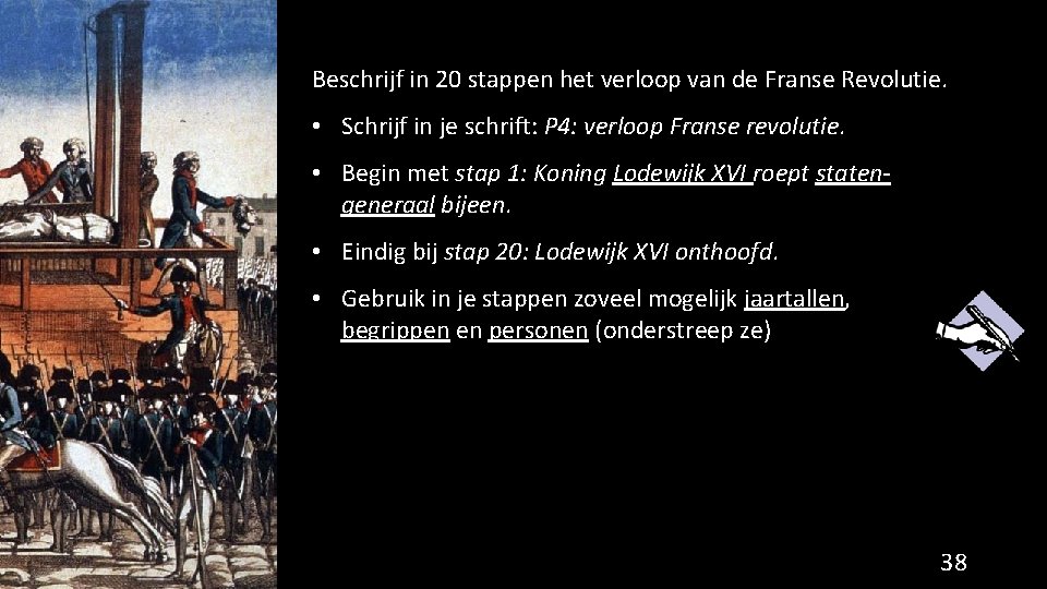 Beschrijf in 20 stappen het verloop van de Franse Revolutie. • Schrijf in je