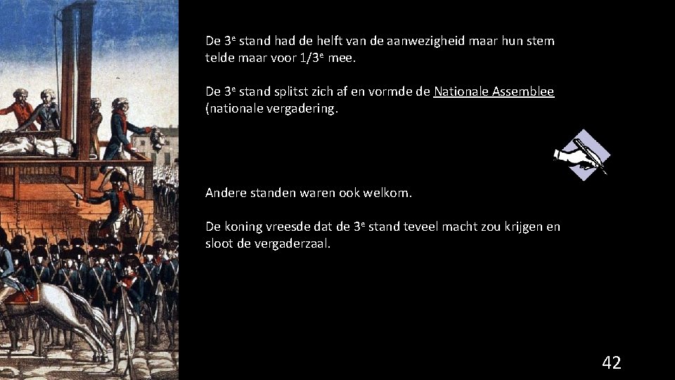 De 3 e stand had de helft van de aanwezigheid maar hun stem telde De 3 e stand had de helft van de aanwezigheid maar hun stem telde