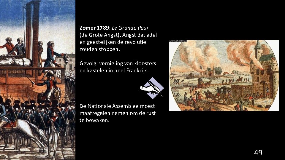 Zomer 1789: Le Grande Peur (de Grote Angst). Angst dat adel en geestelijken de