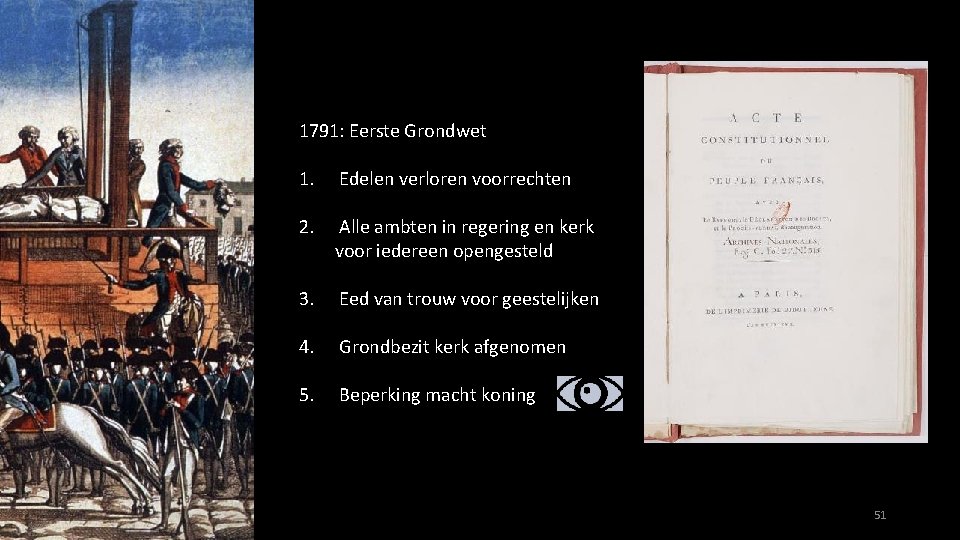 1791: Eerste Grondwet 1. Edelen verloren voorrechten 2. Alle ambten in regering en kerk