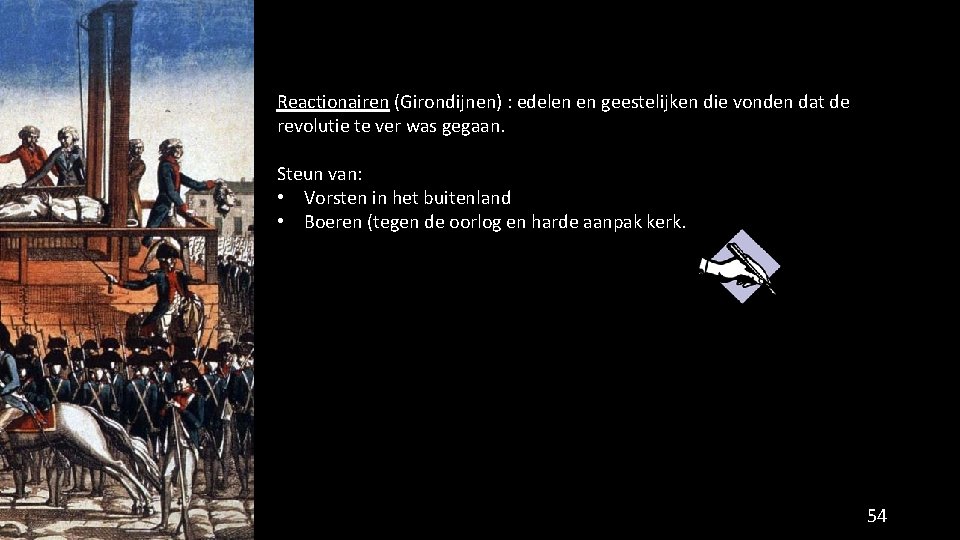 Reactionairen (Girondijnen) : edelen en geestelijken die vonden dat de revolutie te ver was