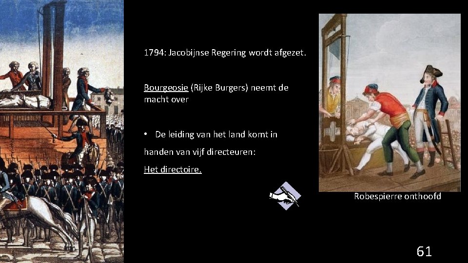 1794: Jacobijnse Regering wordt afgezet. Bourgeosie (Rijke Burgers) neemt de macht over • De
