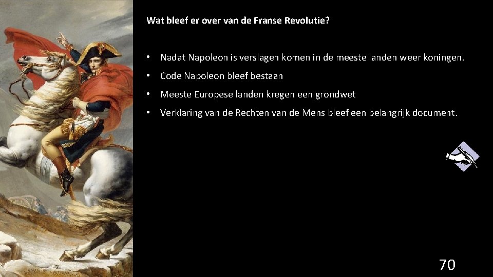 Wat bleef er over van de Franse Revolutie? • Nadat Napoleon is verslagen komen