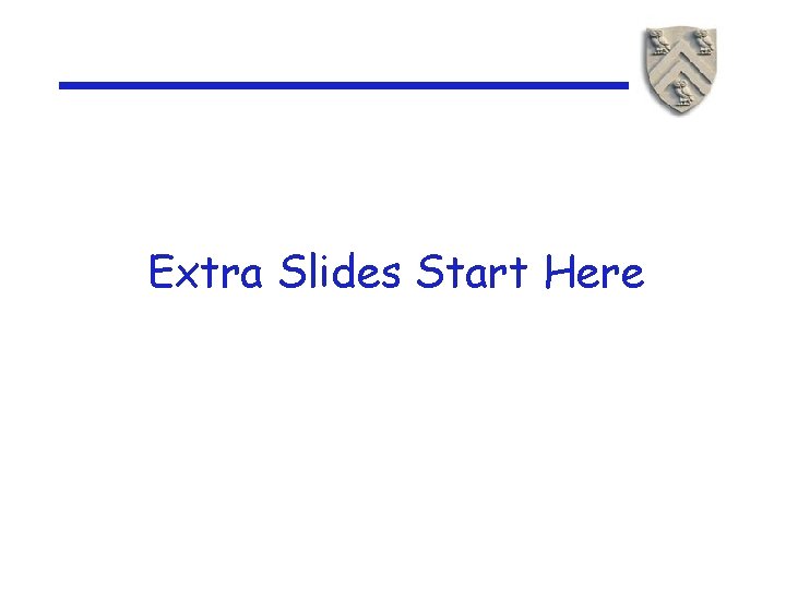 Extra Slides Start Here 