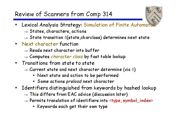 Review of Scanners from Comp 314 • Lexical Analysis Strategy: Simulation of Finite Automaton