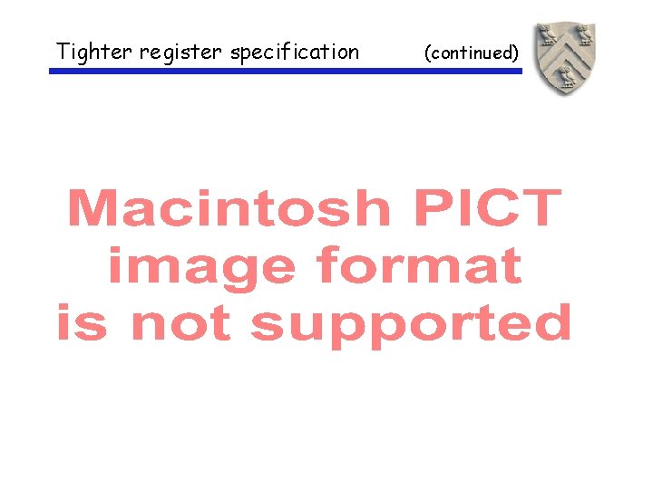 Tighter register specification (continued) 