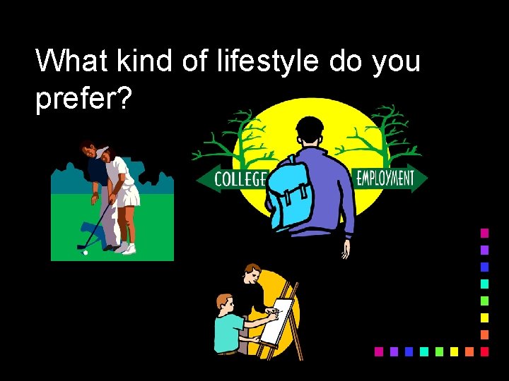 What kind of lifestyle do you prefer? 