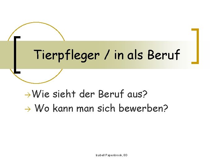 Tierpfleger / in als Beruf àWie sieht der Beruf aus? à Wo kann man