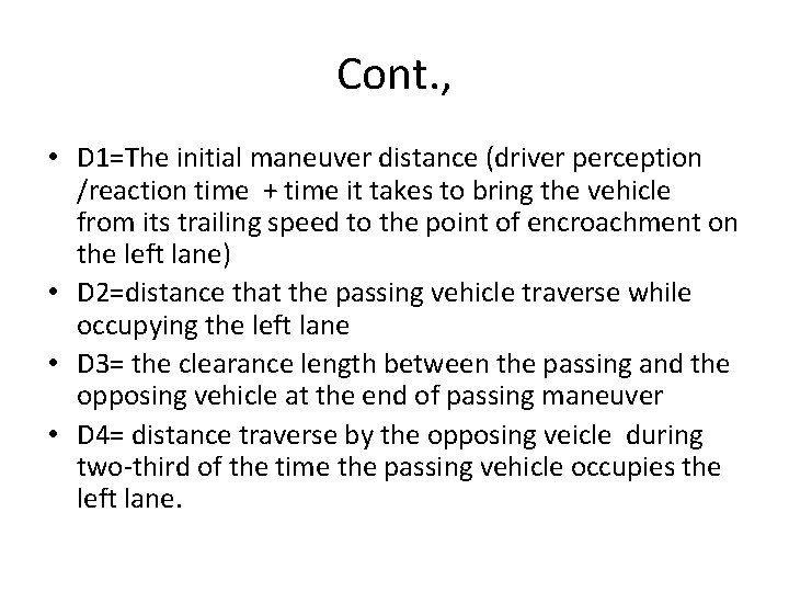 Cont. , • D 1=The initial maneuver distance (driver perception /reaction time + time