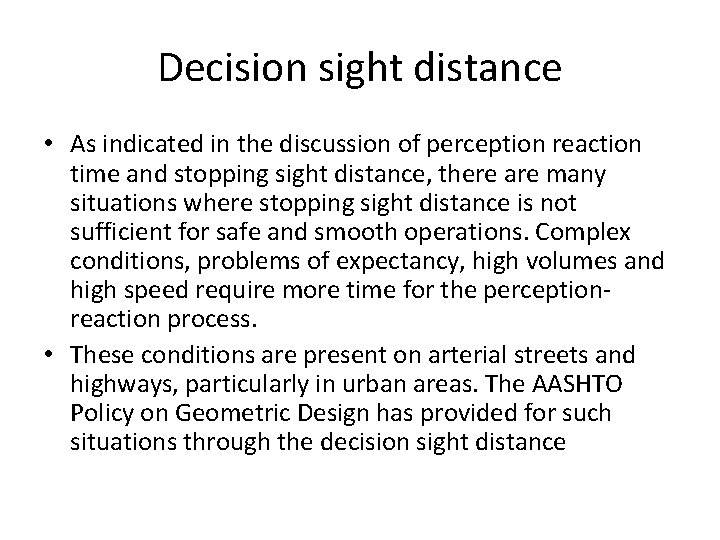 Decision sight distance • As indicated in the discussion of perception reaction time and