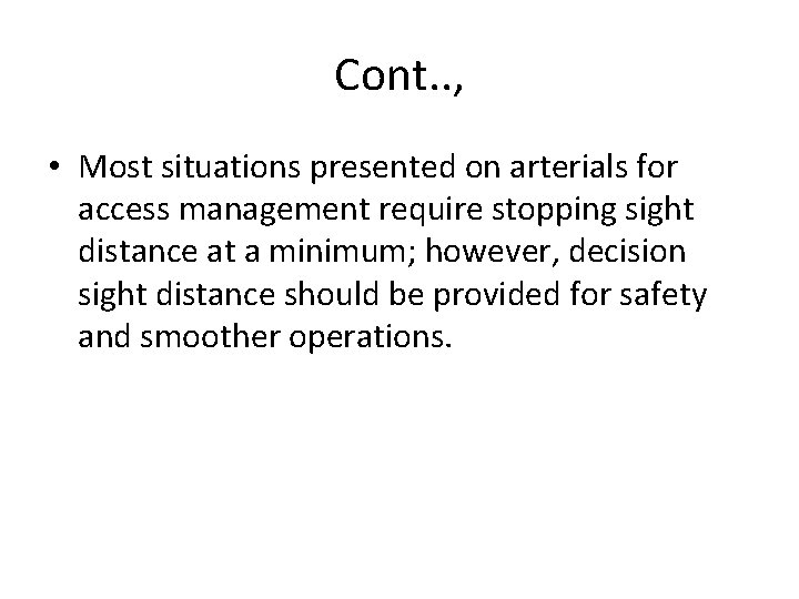 Cont. . , • Most situations presented on arterials for access management require stopping