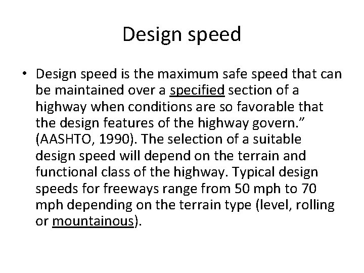 Design speed • Design speed is the maximum safe speed that can be maintained