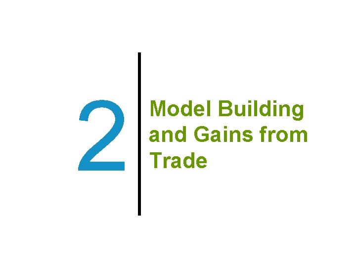 2 Model Building and Gains from Trade 