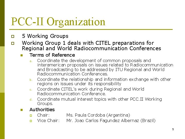 PCC-II Organization p p 5 Working Groups Working Group 1 deals with CITEL preparations PCC-II Organization p p 5 Working Groups Working Group 1 deals with CITEL preparations