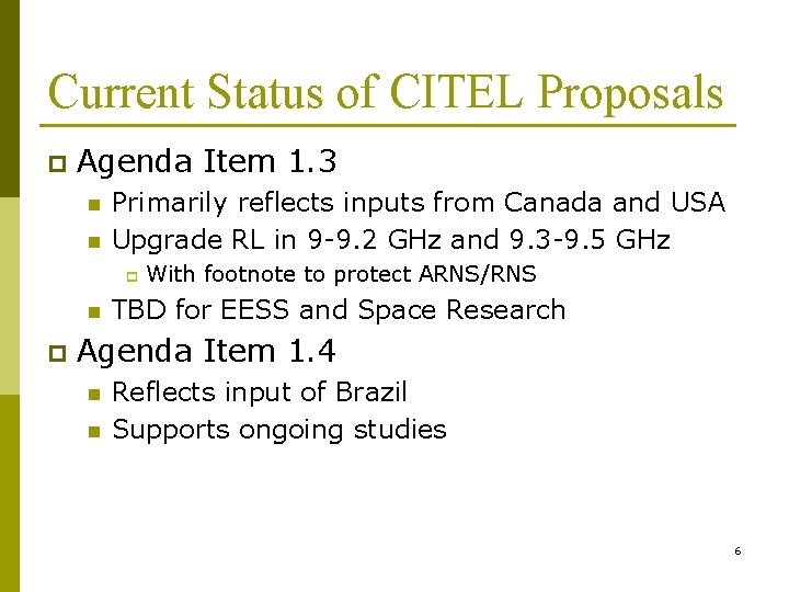 Current Status of CITEL Proposals p Agenda Item 1. 3 n n Primarily reflects Current Status of CITEL Proposals p Agenda Item 1. 3 n n Primarily reflects