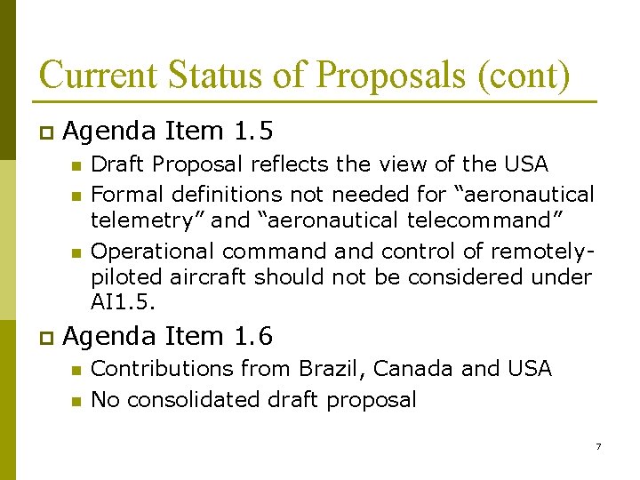 Current Status of Proposals (cont) p Agenda Item 1. 5 n n n p Current Status of Proposals (cont) p Agenda Item 1. 5 n n n p