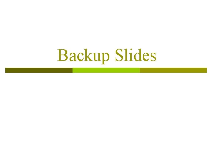 Backup Slides Backup Slides