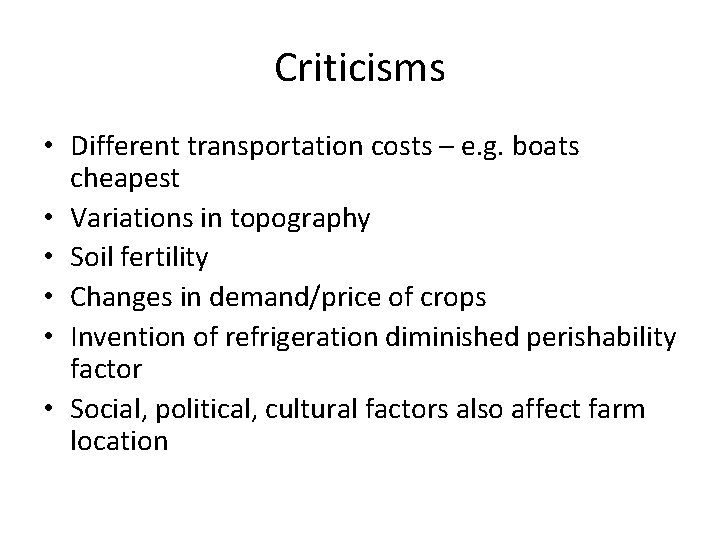 Criticisms • Different transportation costs – e. g. boats cheapest • Variations in topography