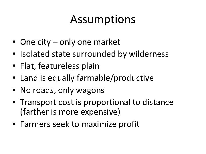 Assumptions One city – only one market Isolated state surrounded by wilderness Flat, featureless