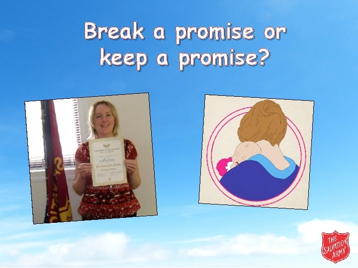 Break a promise or keep a promise? 