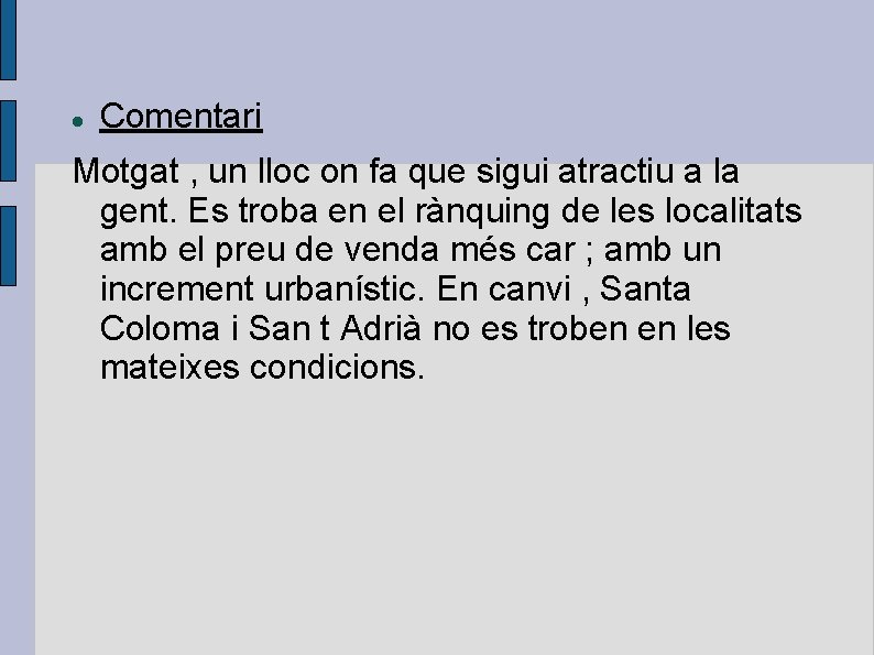  Comentari Motgat , un lloc on fa que sigui atractiu a la gent.