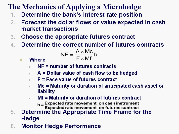 The Mechanics of Applying a Microhedge Determine the bank’s interest rate position Forecast the The Mechanics of Applying a Microhedge Determine the bank’s interest rate position Forecast the