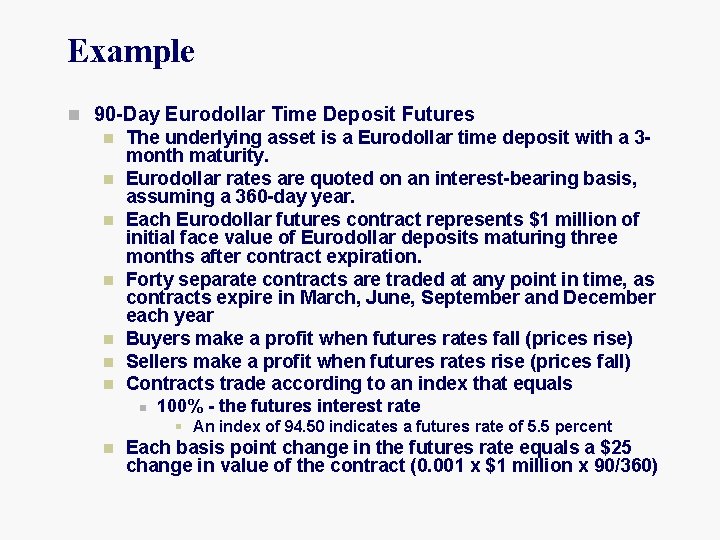 Example n 90 -Day Eurodollar Time Deposit Futures n The underlying asset is a
