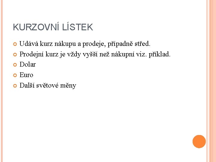 KURZOVNÍ LÍSTEK Udává kurz nákupu a prodeje, případně střed. Prodejní kurz je vždy vyšší