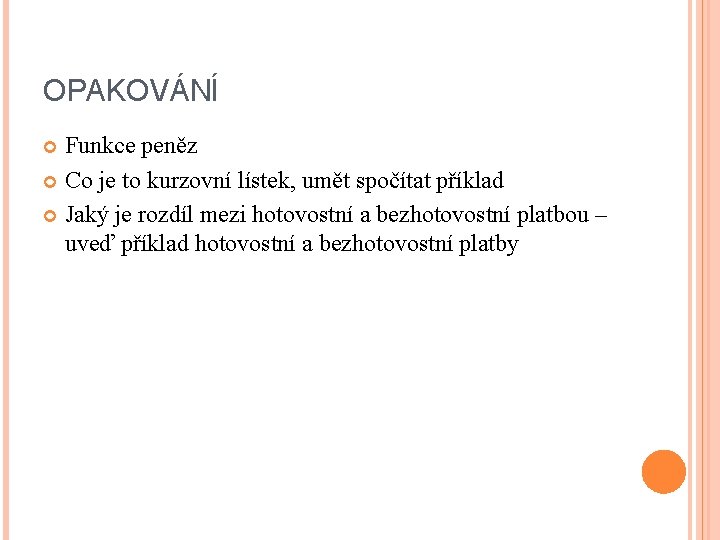 OPAKOVÁNÍ Funkce peněz Co je to kurzovní lístek, umět spočítat příklad Jaký je rozdíl