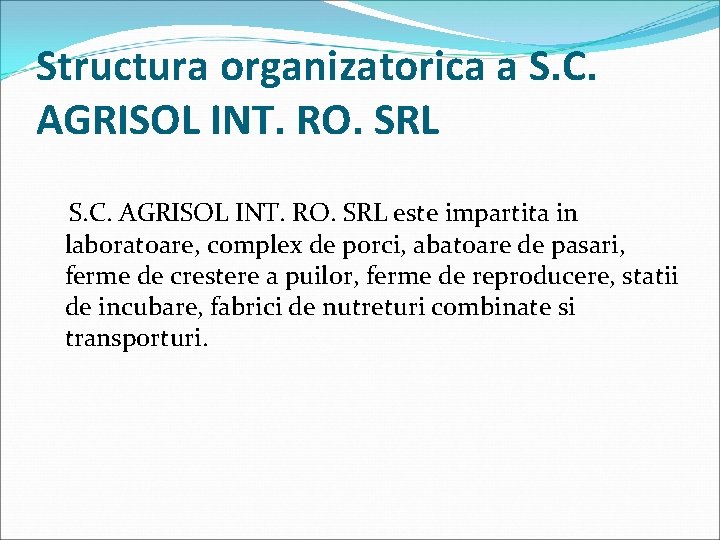 Structura organizatorica a S. C. AGRISOL INT. RO. SRL este impartita in laboratoare, complex