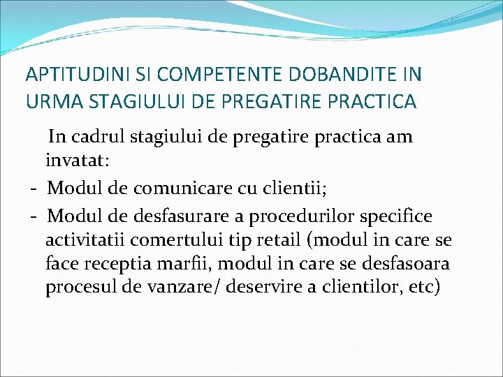 APTITUDINI SI COMPETENTE DOBANDITE IN URMA STAGIULUI DE PREGATIRE PRACTICA In cadrul stagiului de