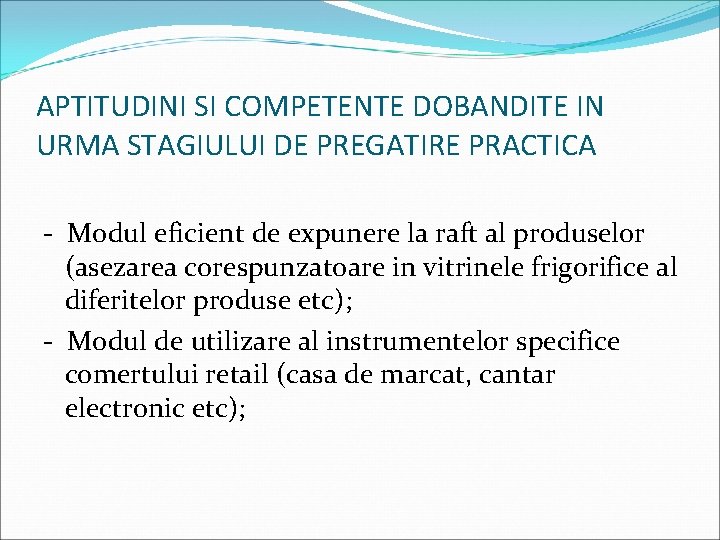 APTITUDINI SI COMPETENTE DOBANDITE IN URMA STAGIULUI DE PREGATIRE PRACTICA - Modul eficient de