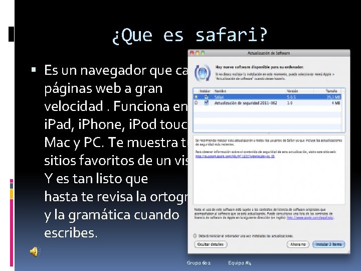 ¿Que es safari? Es un navegador que carga páginas web a gran velocidad. Funciona