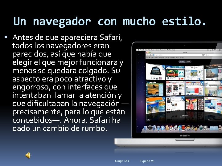 Un navegador con mucho estilo. Antes de que apareciera Safari, todos los navegadores eran