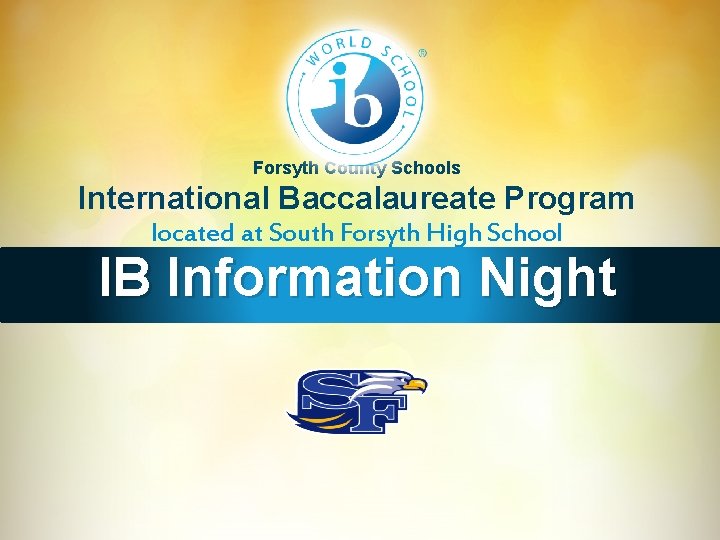Forsyth County Schools International Baccalaureate Program located at South Forsyth High School IB Information