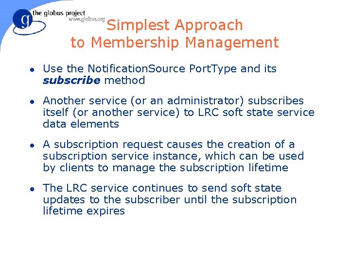 Simplest Approach to Membership Management l l Use the Notification. Source Port. Type and