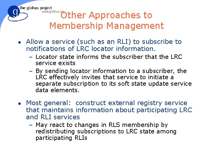 Other Approaches to Membership Management l Allow a service (such as an RLI) to