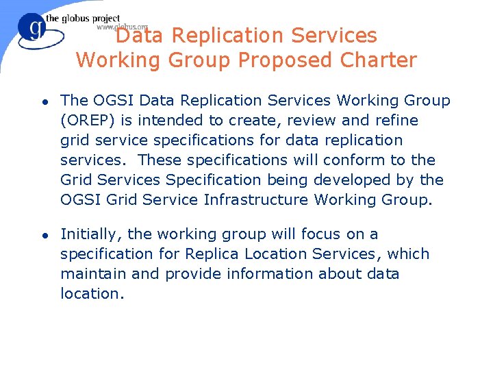 Data Replication Services Working Group Proposed Charter l l The OGSI Data Replication Services