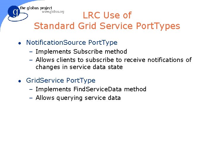 LRC Use of Standard Grid Service Port. Types l Notification. Source Port. Type –
