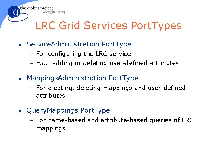 LRC Grid Services Port. Types l Service. Administration Port. Type – For configuring the