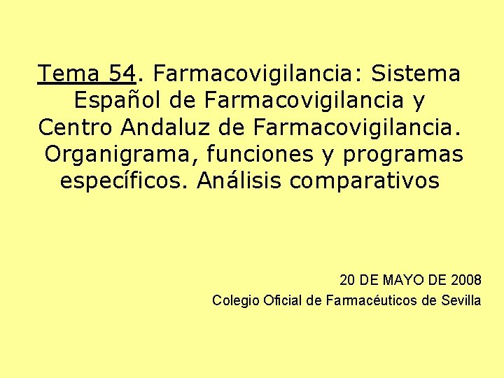 Tema 54. Farmacovigilancia: Sistema Español de Farmacovigilancia y Centro Andaluz de Farmacovigilancia. Organigrama, funciones