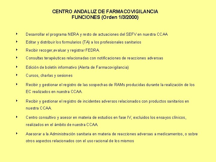 CENTRO ANDALUZ DE FARMACOVIGILANCIA FUNCIONES (Orden 1/3/2000) 4 Desarrollar el programa NERA y resto