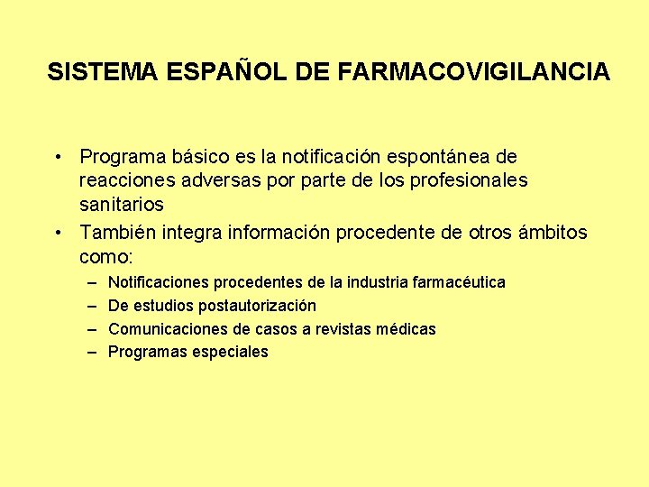 SISTEMA ESPAÑOL DE FARMACOVIGILANCIA • Programa básico es la notificación espontánea de reacciones adversas