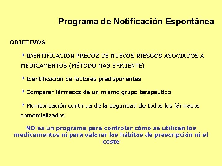 Programa de Notificación Espontánea OBJETIVOS 4 IDENTIFICACIÓN PRECOZ DE NUEVOS RIESGOS ASOCIADOS A MEDICAMENTOS