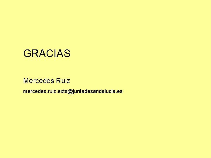 GRACIAS Mercedes Ruiz mercedes. ruiz. exts@juntadesandalucia. es 