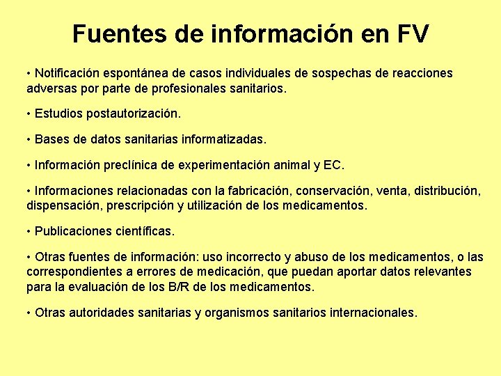 Fuentes de información en FV • Notificación espontánea de casos individuales de sospechas de